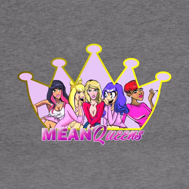 Mean Queens Official Shirt by PopToonsTV